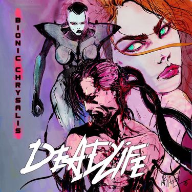 Deadlife - Bionic Chrysalis