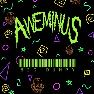 Aweminus - Big Dumpy