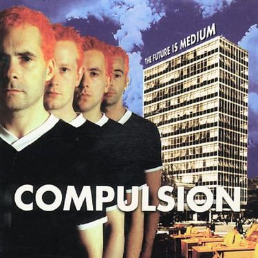 Compulsion - The Future Is The Medium