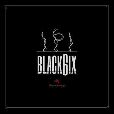 BLACK6IX - 제발 [Please]