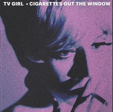 what is cigarettes out the window about TV Girl - Cigarettes out the Window (Single) - Reviews