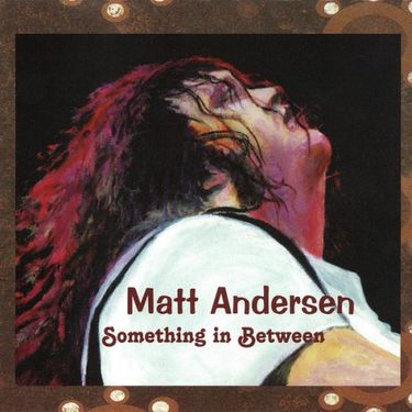Matt Andersen - Something in Between