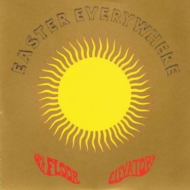 The 13th Floor Elevators - Easter Everywhere