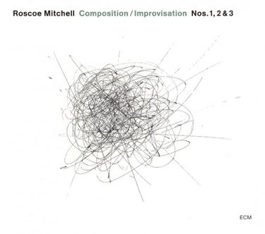Roscoe Mitchell - Composition / Improvisation Nos. 1, 2 & 3