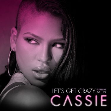 Cassie - Let's Get Crazy