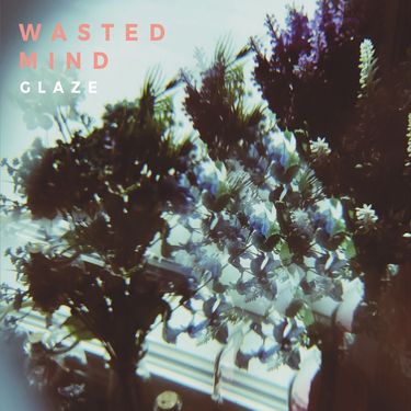 Glaze - Wasted Mind