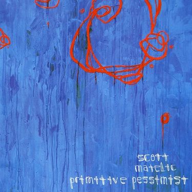 Scott Matelic - Primitive Pessimist