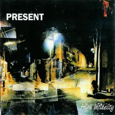 Present - High Infidelity