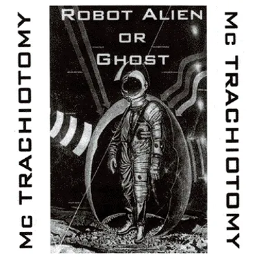 MC Trachiotomy - Robot Alien or Ghost