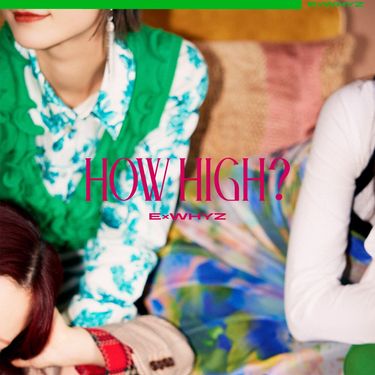 ExWHYZ - HOW HIGH?