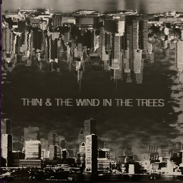 Thin & The Wind in the Trees - Split