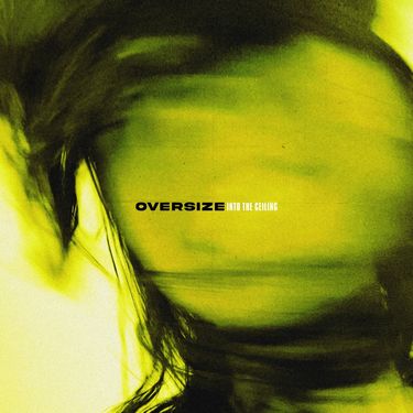 OVERSIZE - Into the Ceiling