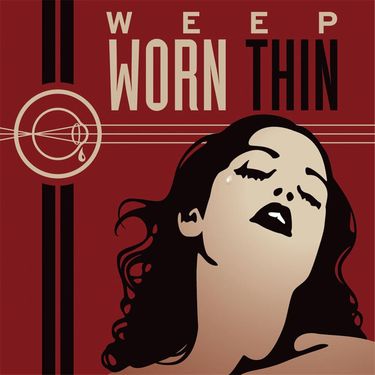 Weep - Worn Thin