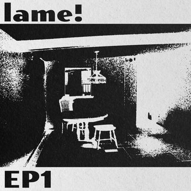 Lame! - EP1