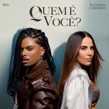 WD & Wanessa Camargo - Quem &eacute; Voc&ecirc;?