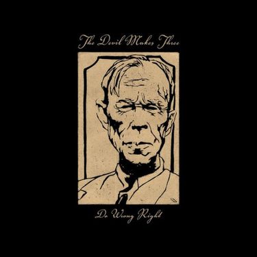 The Devil Makes Three - Do Wrong Right