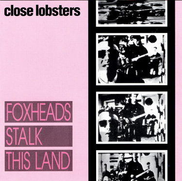 Close Lobsters - Foxheads Stalk This Land