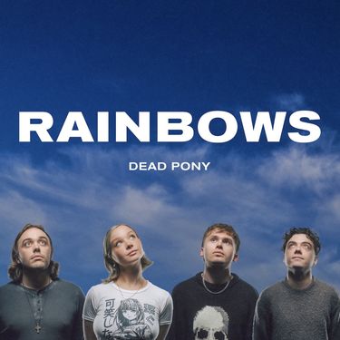 Dead Pony - Rainbows