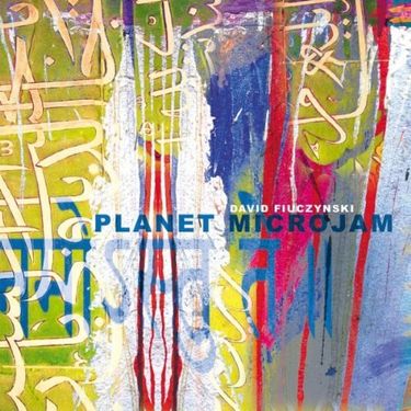 David Fiuczynski - Planet Microjam