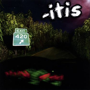 -itis - Exit 420