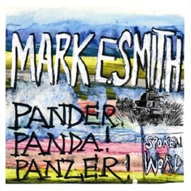Mark E. Smith - Pander! Panda! Panzer!