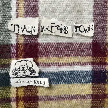 Train Breaks Down - KXLU Session