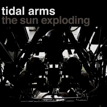 Tidal Arms - The Sun Exploding