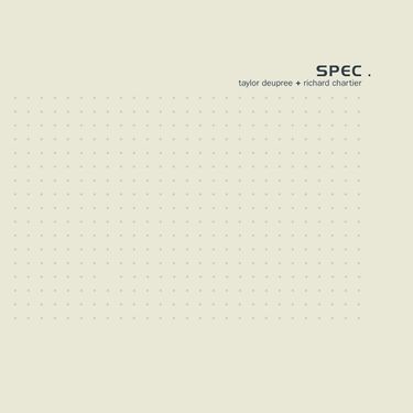 Taylor Deupree & Richard Chartier - Spec.