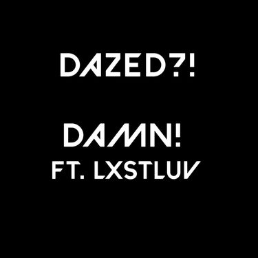 Dazed?! - damn!