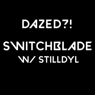 Dazed?! - SWITCHBLADE