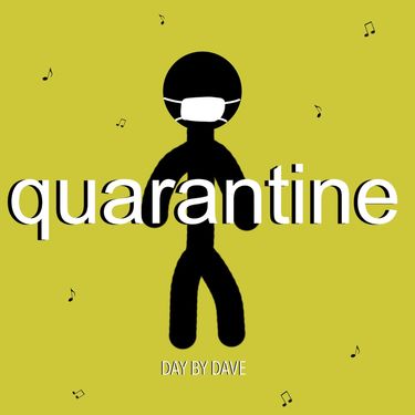 Day By Dave - Quarantine