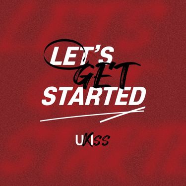 UKISS - LET'S GET STARTED