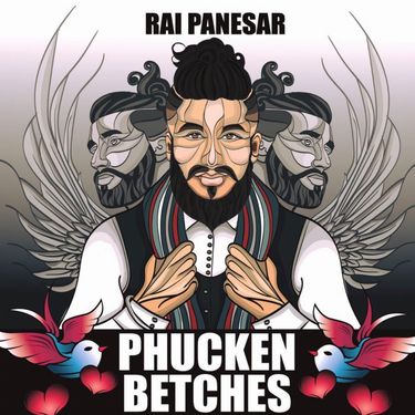 Rai Panesar - Phucken Betch