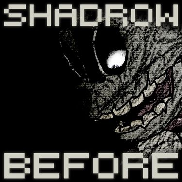 Shadrow - Before
