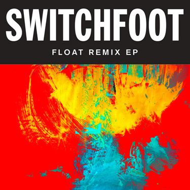 Switchfoot - Float Remix EP