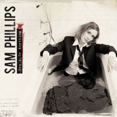 Sam Phillips - Don't Do Anything