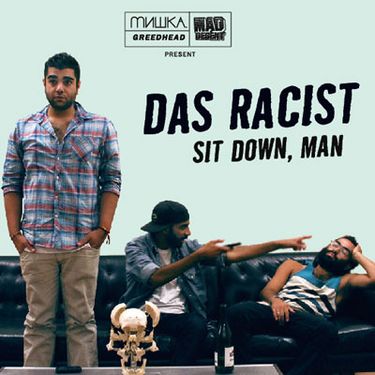 Das Racist - Sit Down, Man