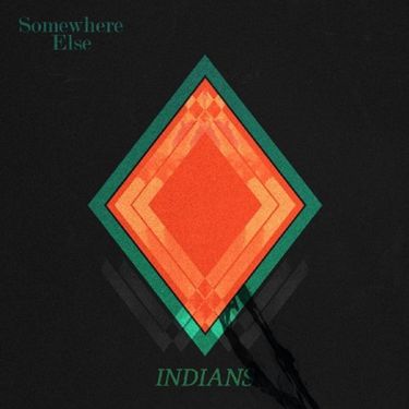 Indians - Somewhere Else