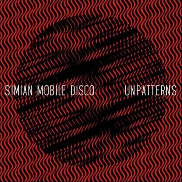 Simian Mobile Disco - Unpatterns