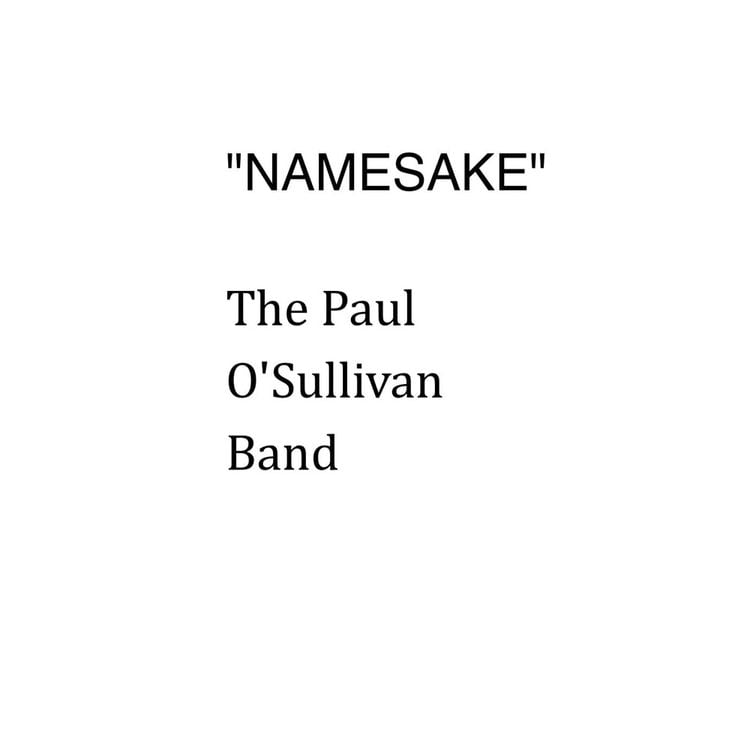 The Paul O'Sullivan Band - Namesake (Single) - Reviews - Album of The Year